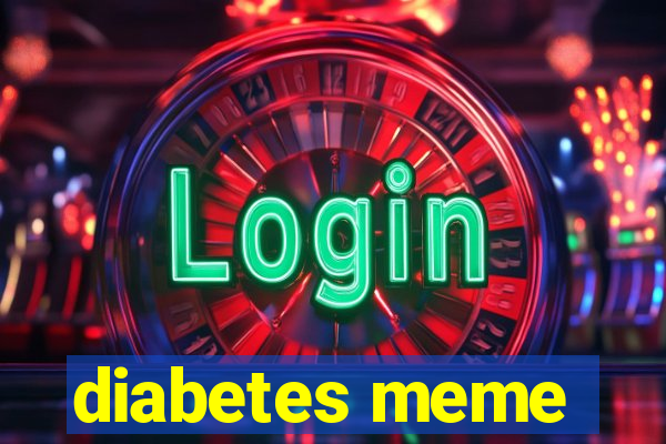 diabetes meme